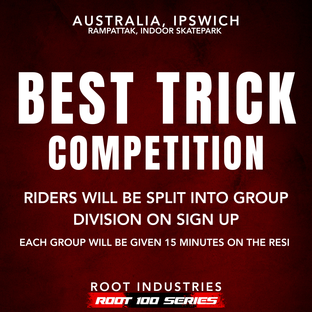 Best Trick Event - Root 100 Series Event RampAttak Australia